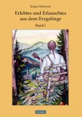 ebook: Erlebtes und Erlauschtes aus dem Erzgebirge