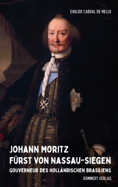 ebook: Johann Moritz Fürst von Nassau-Siegen