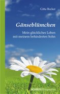 eBook: Gänseblümchen - Mein glückliches Leben mit meinem behinderten Sohn
