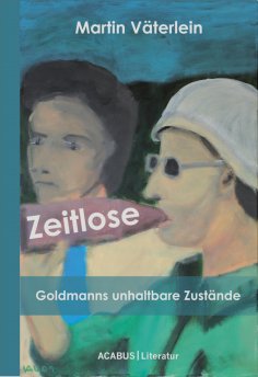 eBook: Zeitlose - Goldmanns unhaltbare Zustände