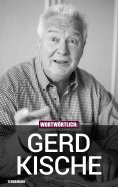 eBook: Wortwörtlich: Gerd Kische