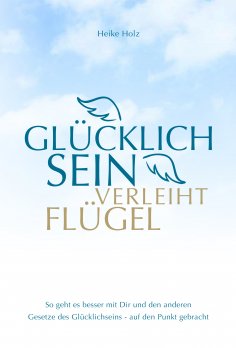 eBook: Glücklich sein verleiht Flügel