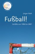 eBook: Fußball! Vorfälle von 1996-2007