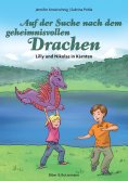 eBook: Auf der Suche nach dem geheimnisvollen Drachen - Lilly und Nikolas in Kärnten