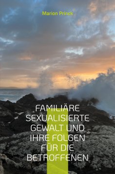 eBook: Familiäre sexualisierte Gewalt und ihre Folgen für die Betroffenen