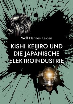 eBook: Kishi Keijiro und die japanische Elektroindustrie