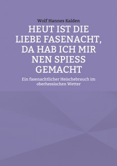 eBook: Heut ist die liebe Fasenacht, da hab ich mir nen Spieß gemacht