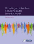 ebook: Grundlagen ethischen Handelns in der Sozialen Arbeit