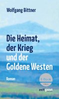 eBook: Die Heimat, der Krieg und der Goldene Westen