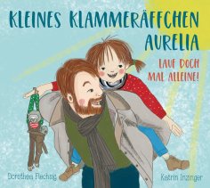 ebook: Kleines Klammeräffchen Aurelia - Lauf doch mal allein!