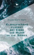 ebook: Elbaufwärts fließt bei Ebbe die Ruhr in die Spree