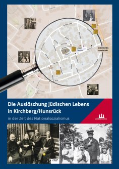 ebook: Die Auslöschung jüdischen Lebens in Kirchberg/Hunsrück in der Zeit des Nationalsozialismus