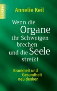 eBook: Wenn die Organe ihr Schweigen brechen und die Seele streikt