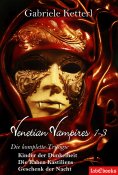 ebook: Venetian Vampires 1-3 Gesamtausgabe Trilogie 1553 Seiten