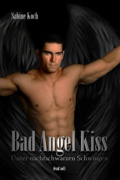 eBook: Bad Angel Kiss: Unter nachtschwarzen Schwingen