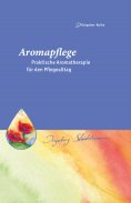 eBook: Aromapflege - Praktische Aromatherapie für den Pflegealltag