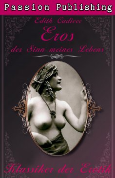 eBook: Klassiker der Erotik 24: Eros, der Sinn meines Lebens