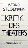 eBook: Bernd Stegemann - Kritik des Theaters