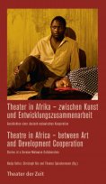 eBook: Theater in Afrika - zwischen Kunst und Entwicklungszusammenarbeit / Theatre in Africa - between Art 