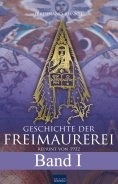 eBook: Geschichte der Freimaurerei - Band I