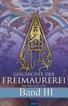 eBook: Geschichte der Freimaurerei - Band III