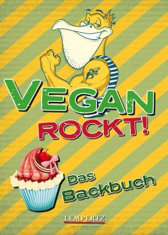 eBook: Vegan rockt! Das Backbuch