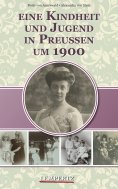eBook: Eine Kindheit und Jugend in Preußen um 1900