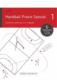 eBook: Handball Praxis Spezial - Schritt für Schritt zur 3-2-1 Abwehr