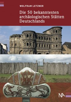 ebook: Die 50 bekanntesten archäologischen Stätten Deutschlands