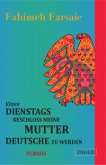 eBook: Eines Dienstags beschloss meine Mutter Deutsche zu werden