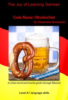 eBook: Code Name: Oktoberfest - Language Course German Level A1