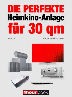 eBook: Die perfekte Heimkino-Anlage für 30 qm (Band 4)