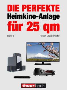 ebook: Die perfekte Heimkino-Anlage für 25 qm (Band 3)
