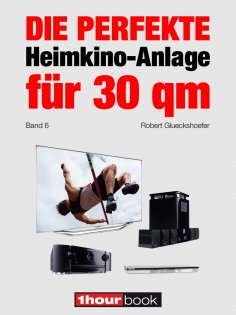 eBook: Die perfekte Heimkino-Anlage für 30 qm (Band 6)