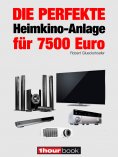 ebook: Die perfekte Heimkino-Anlage für 7500 Euro