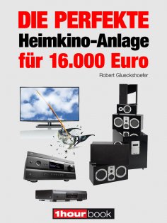eBook: Die perfekte Heimkino-Anlage für 16.000 Euro