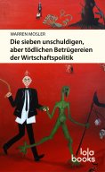 ebook: Die sieben unschuldigen, aber tödlichen Betrügereien der Wirtschaftspolitik