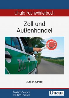 ebook: Utrata Fachwörterbuch: Zoll und Außenhandel Englisch-Deutsch