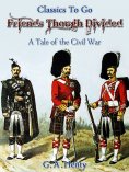 eBook: Friends Though Divided  A Tale of the Civil War