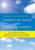 eBook: Leidest du noch oder lebst du schon?