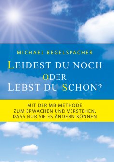 eBook: Leidest du noch oder lebst du schon?