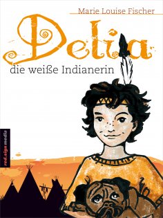 eBook: Delia, die weiße Indianerin