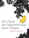 ebook: Das Glück des Schmetterlings beim Fliegen