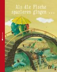 eBook: Als die Fische spazieren gingen ...