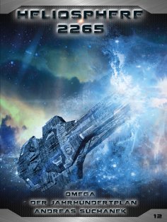 ebook: Heliosphere 2265 - Band 12: Omega - Der Jahrhundertplan (Science Fiction)
