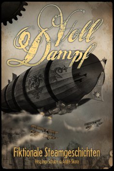 eBook: Voll Dampf: Fiktionale Steamgeschichten