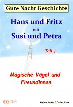 ebook: Gute-Nacht-Geschichte: Hans und Fritz mit Susi und Petra - Magische Vögel und Freundinnen