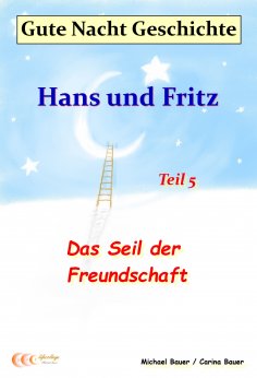 ebook: Gute-Nacht-Geschichte: Hans und Fritz - Das Seil der Freundschaft