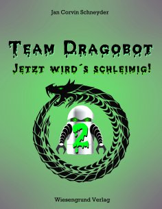 ebook: Team Dragobot - Jetzt wird's schleimig!