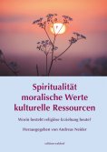 eBook: Spiritualität - moralische Werte - kulturelle Ressourcen